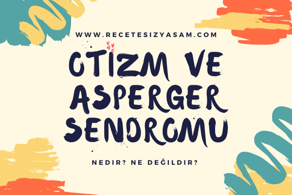 Otizm ve Asperger Sendromu Nedir? Belirtileri Nelerdir?